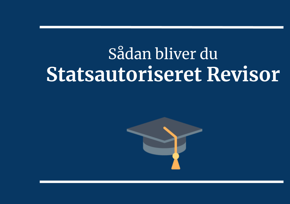 Sådan bliver du statsautoriseret revisor